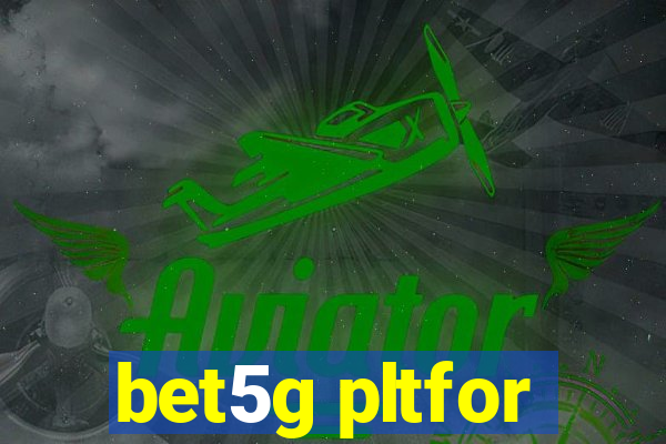 bet5g pltfor